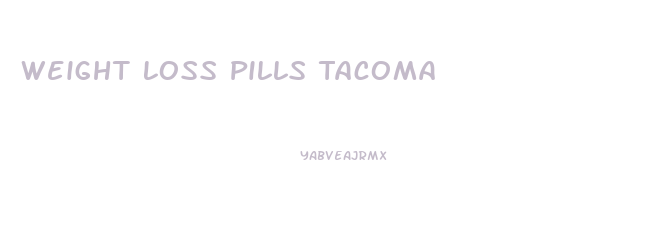 Weight Loss Pills Tacoma