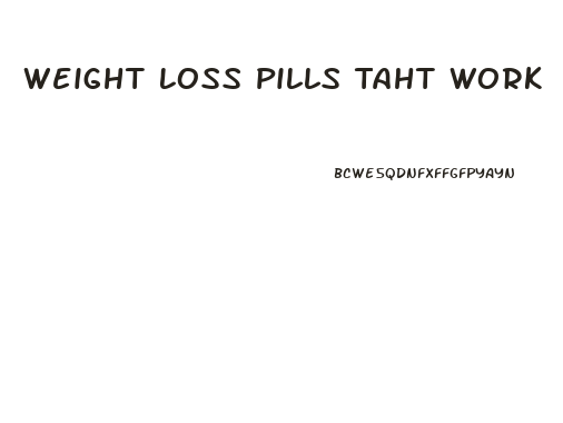 Weight Loss Pills Taht Work