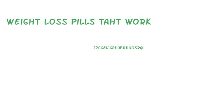 Weight Loss Pills Taht Work