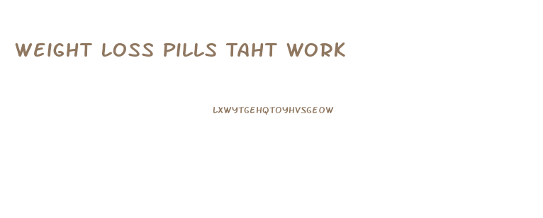 Weight Loss Pills Taht Work