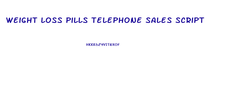 Weight Loss Pills Telephone Sales Script