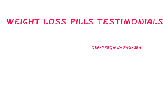 Weight Loss Pills Testimonials