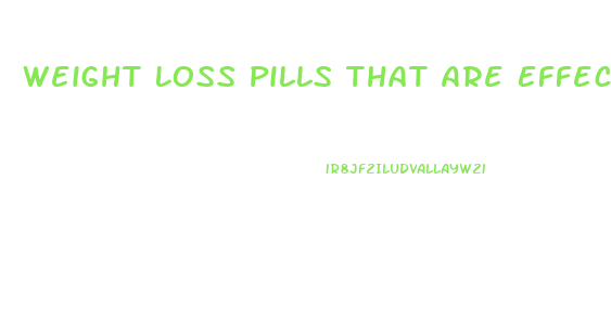 Weight Loss Pills That Are Effective