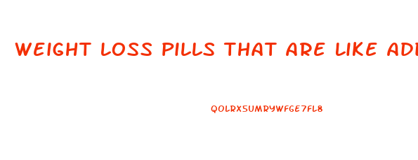 Weight Loss Pills That Are Like Adderall