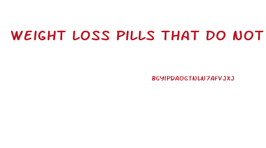 Weight Loss Pills That Do Not Affect Blood Pressure