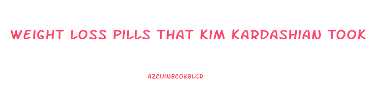 Weight Loss Pills That Kim Kardashian Took