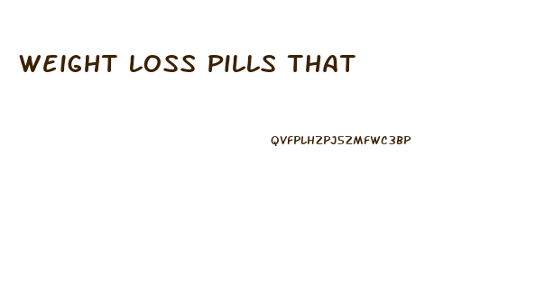 Weight Loss Pills That