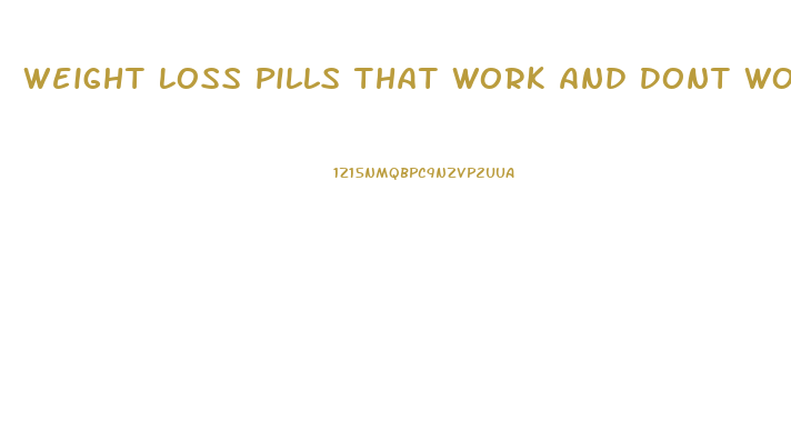 Weight Loss Pills That Work And Dont Work