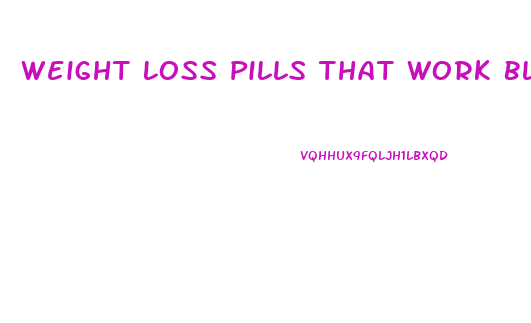 Weight Loss Pills That Work Blog