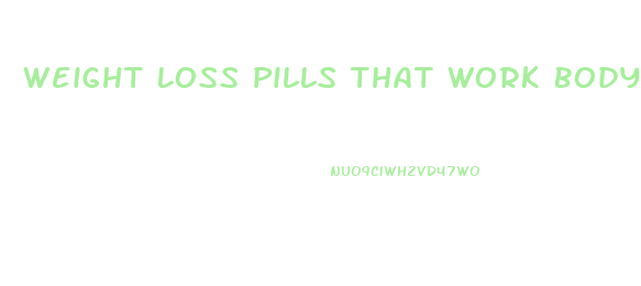 Weight Loss Pills That Work Bodybuilding