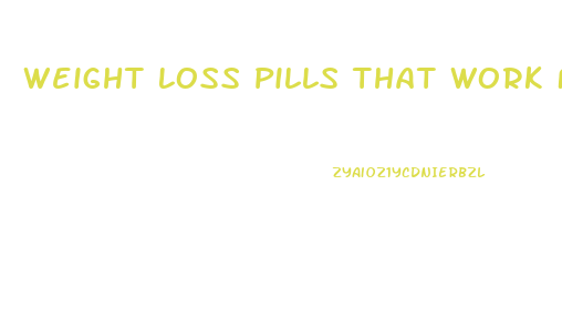 Weight Loss Pills That Work Fast For Men