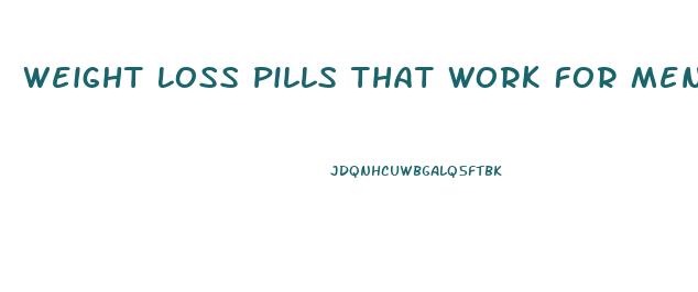 Weight Loss Pills That Work For Men
