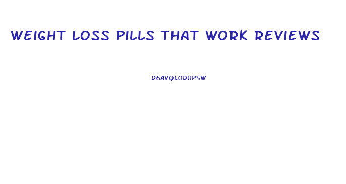 Weight Loss Pills That Work Reviews