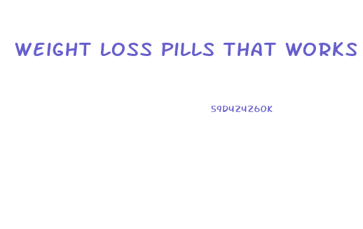 Weight Loss Pills That Works Fast
