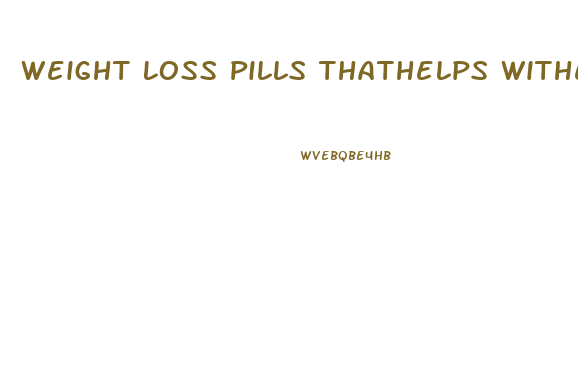 Weight Loss Pills Thathelps Withextra Sugar