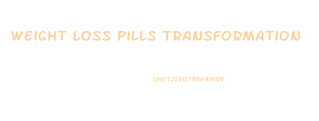 Weight Loss Pills Transformation