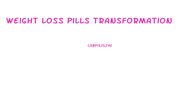 Weight Loss Pills Transformation