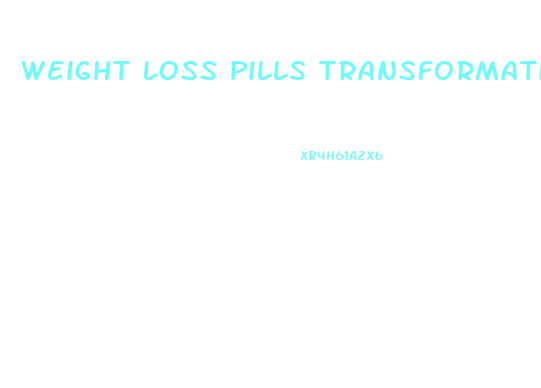 Weight Loss Pills Transformation