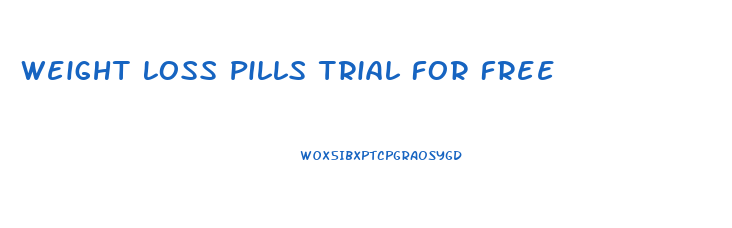 Weight Loss Pills Trial For Free