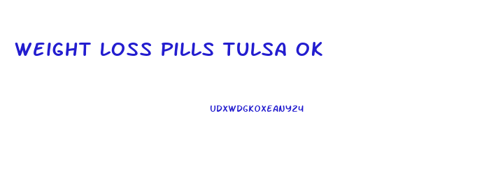 Weight Loss Pills Tulsa Ok