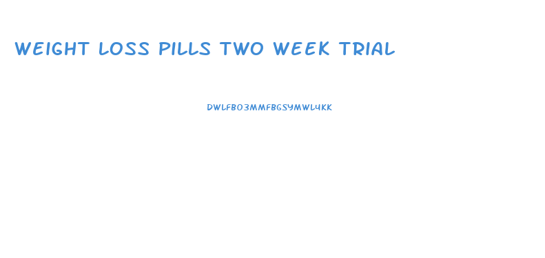 Weight Loss Pills Two Week Trial