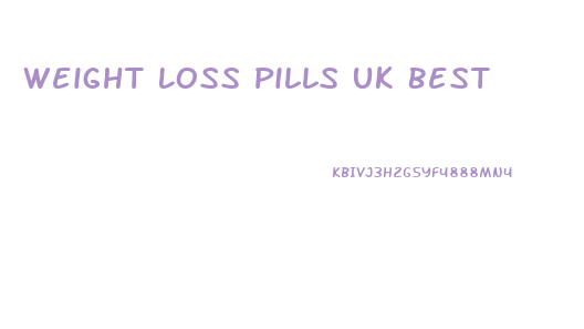 Weight Loss Pills Uk Best