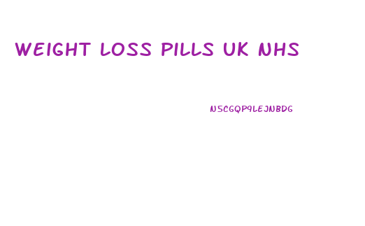 Weight Loss Pills Uk Nhs