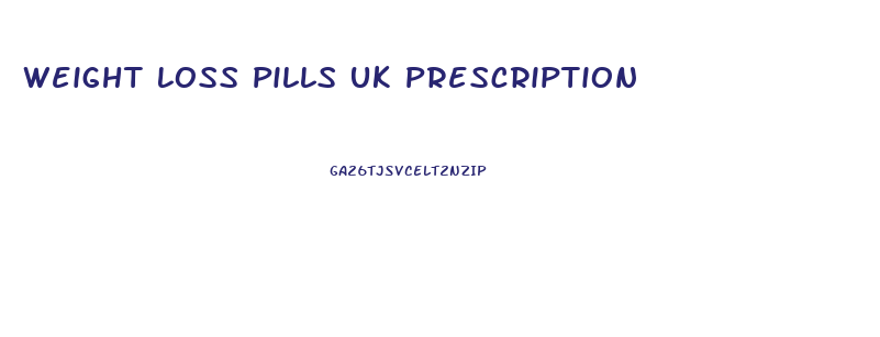 Weight Loss Pills Uk Prescription