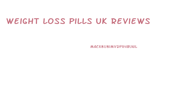 Weight Loss Pills Uk Reviews