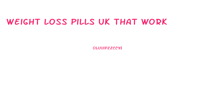 Weight Loss Pills Uk That Work