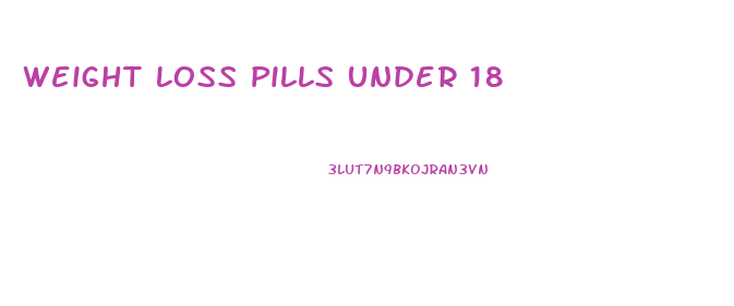Weight Loss Pills Under 18