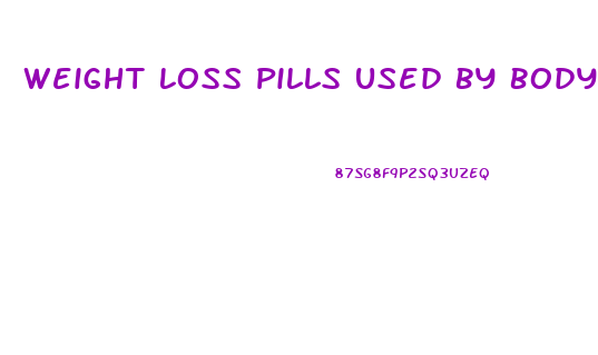 Weight Loss Pills Used By Bodybuilders