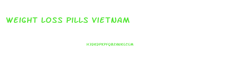 Weight Loss Pills Vietnam