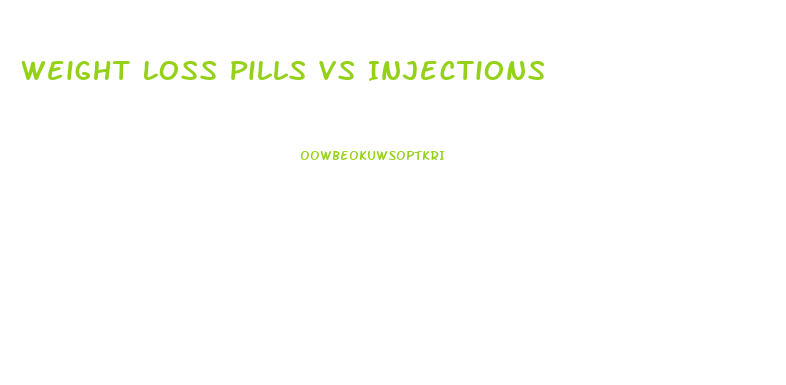 Weight Loss Pills Vs Injections