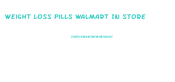 Weight Loss Pills Walmart In Store