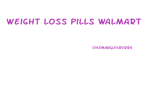Weight Loss Pills Walmart