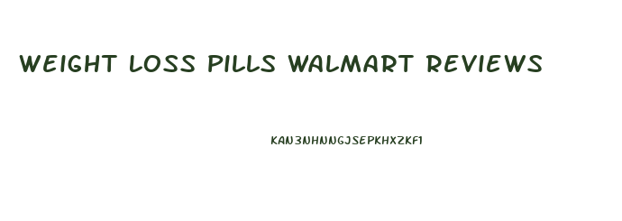 Weight Loss Pills Walmart Reviews