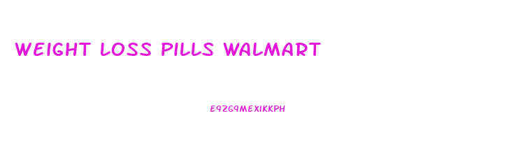 Weight Loss Pills Walmart