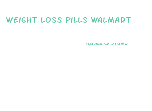 Weight Loss Pills Walmart