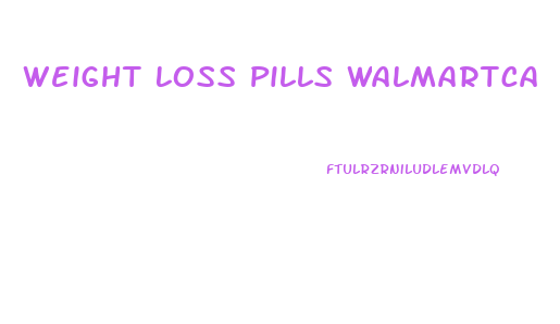 Weight Loss Pills Walmartca