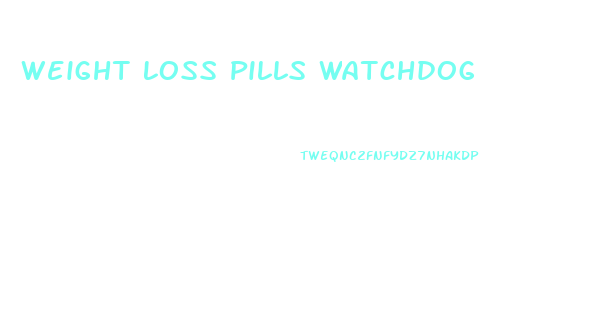 Weight Loss Pills Watchdog