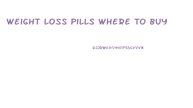 Weight Loss Pills Where To Buy