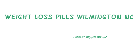 Weight Loss Pills Wilmington Nc