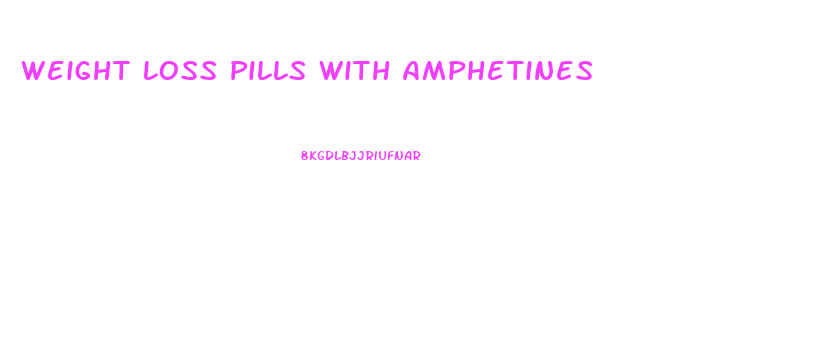 Weight Loss Pills With Amphetines