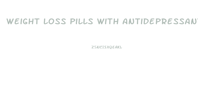 Weight Loss Pills With Antidepressants
