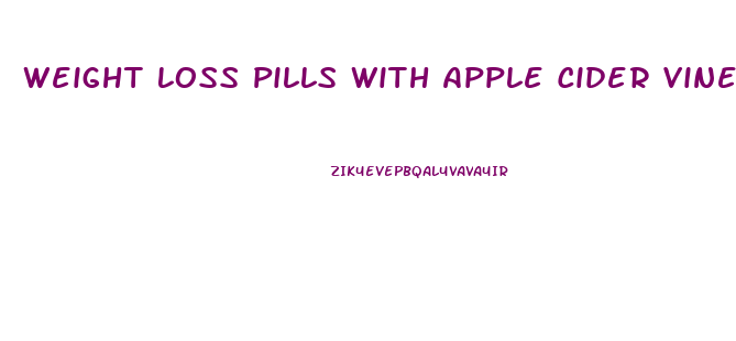 Weight Loss Pills With Apple Cider Vinegar