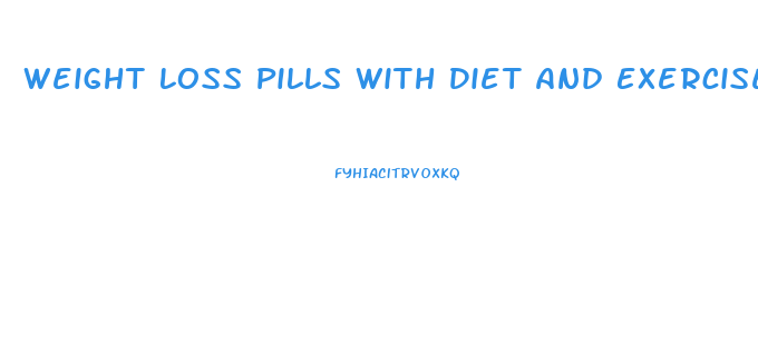 Weight Loss Pills With Diet And Exercise