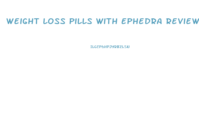 Weight Loss Pills With Ephedra Review