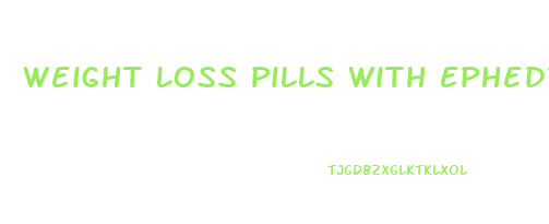 Weight Loss Pills With Ephedra Review