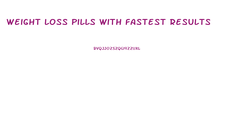 Weight Loss Pills With Fastest Results